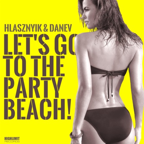 Let's Go To The Party Beach (Original Mix) ft. DANEV