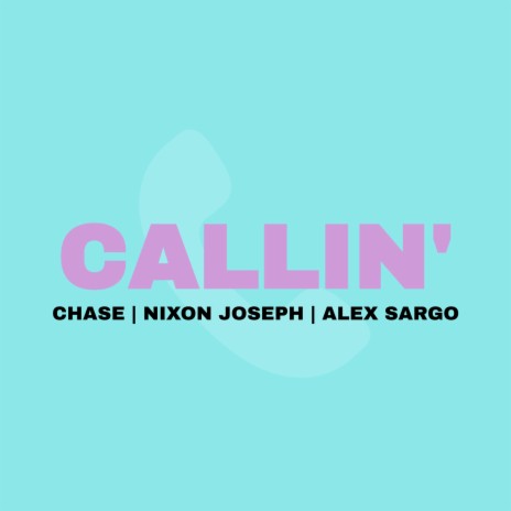 Callin' ft. Nixon Joseph & Alex Sargo | Boomplay Music