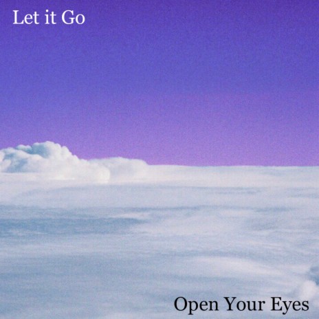 Let It Go - Open Your Eyes | Boomplay Music