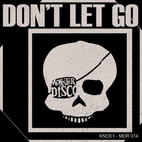 Don't Let Go (Original Mix)