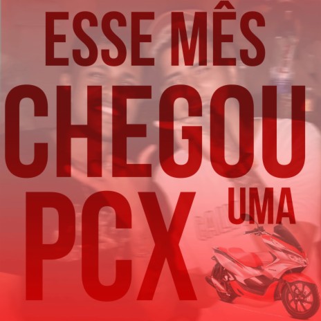 Esse Mês Chegou uma Pcx | Boomplay Music