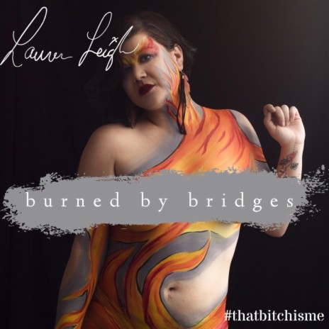 Burned by Bridges | Boomplay Music