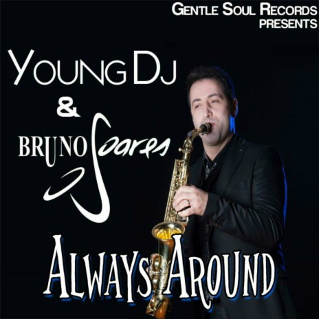 Always Around (Original Mix) ft. Bruno Soares Sax | Boomplay Music