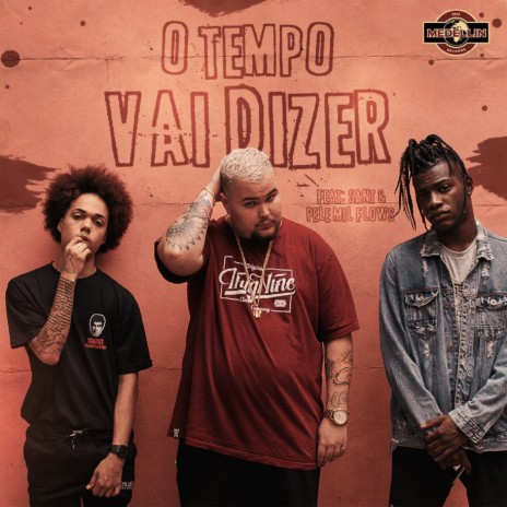 O Tempo Vai Dizer ft. Sant & Pelé MilFlows | Boomplay Music