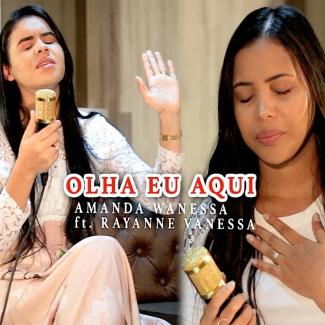 Olha Eu Aqui ft. Rayanne Vanessa | Boomplay Music