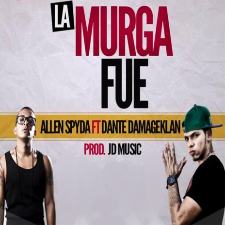 La Murga Fue ft. Dante Damageklan | Boomplay Music