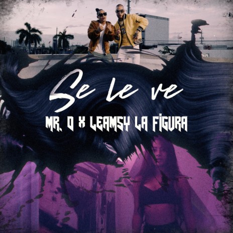 Se Le Ve ft. Leamsy La Figura | Boomplay Music