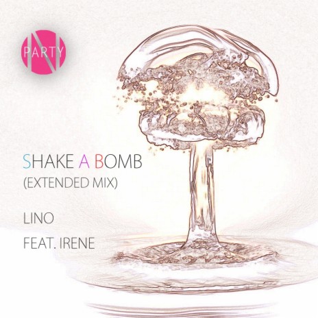 Shake A Bomb (Extended Mix) ft. Feat. Irene