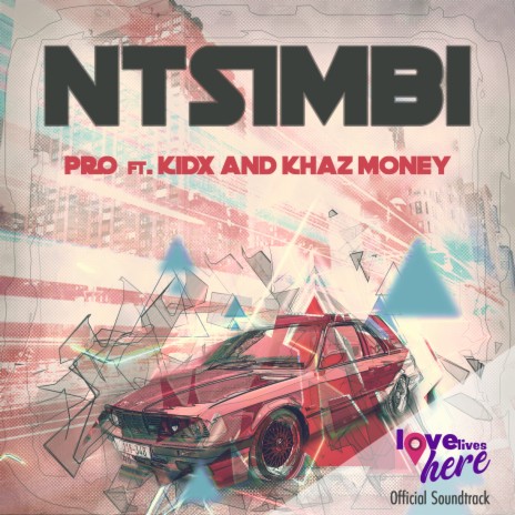 Ntsimbi (From Love lives Here) (Original Soundtrack) ft. RMBO, Kid X & Khaz Money | Boomplay Music