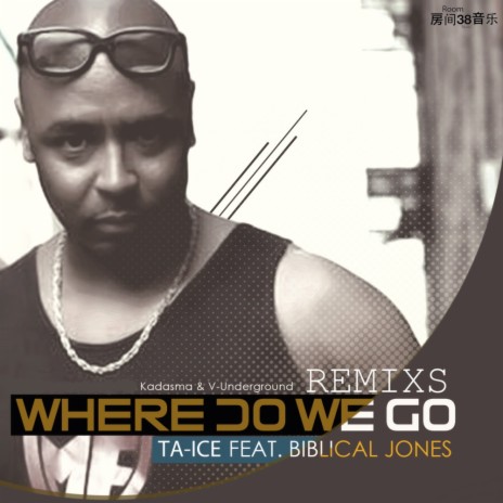 Where Do We Go (Kadasma Remix) ft. Biblical Jones | Boomplay Music