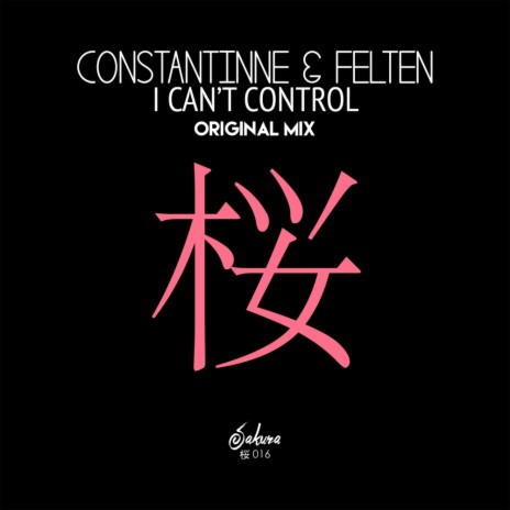 I Can't Control (Original Mix) ft. Felten | Boomplay Music