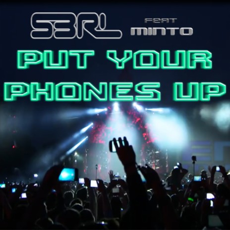 Put Your Phones Up (DJ Edit) ft. Minto | Boomplay Music