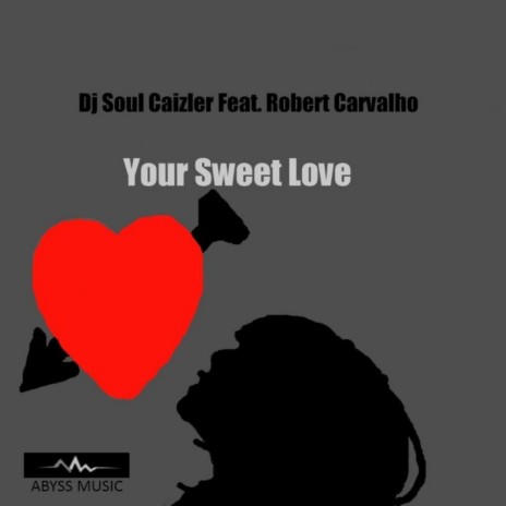 Your Sweet Love (Accapella) ft. Robert Carvalho | Boomplay Music