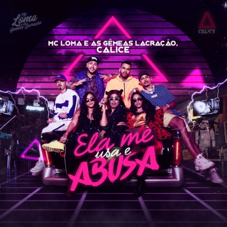 Ela Me Usa e Abusa ft. Calice | Boomplay Music