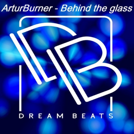 Behind The Glass (Original Mix) | Boomplay Music