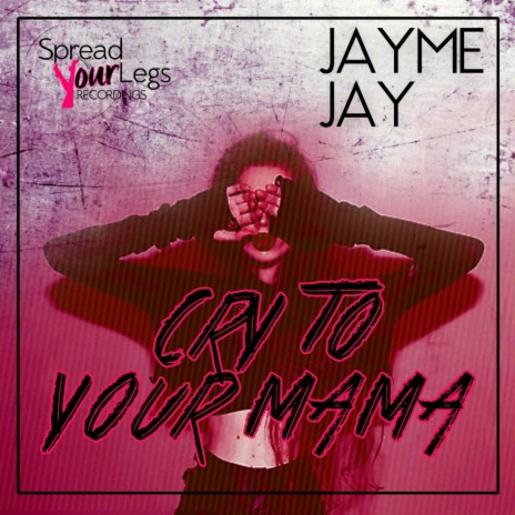 Cry To Your Mama (Original Mix) | Boomplay Music