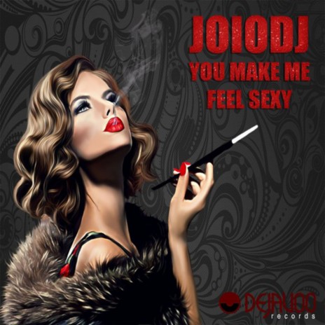 You Make Me Feel Sexy (JoioDJ Club Mix)