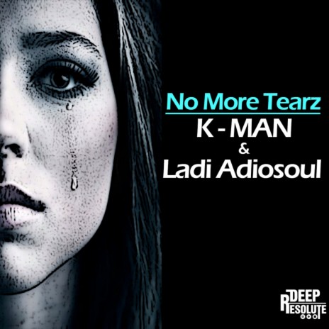 No More Tearz (Original Mix) ft. Ladi Adiosoul | Boomplay Music