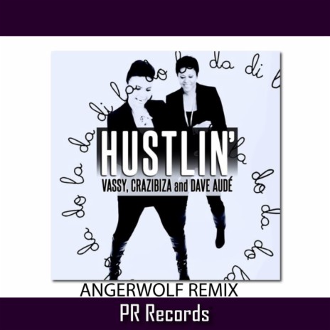 Hustlin (Angerwolf Remix) ft. Crazibiza & Dave Aude | Boomplay Music