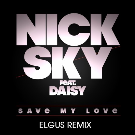 Save My Love (Elgus Remix) ft. Daisy | Boomplay Music