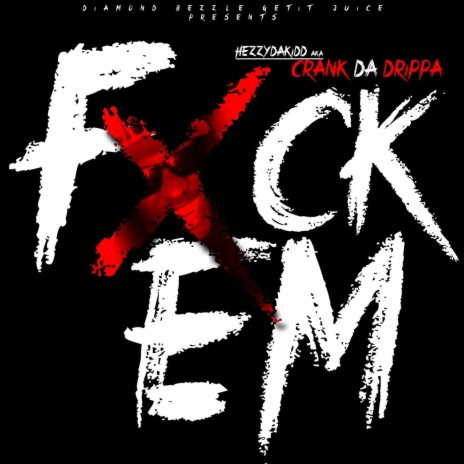 Fxck Em ft. Crank da Drippa | Boomplay Music