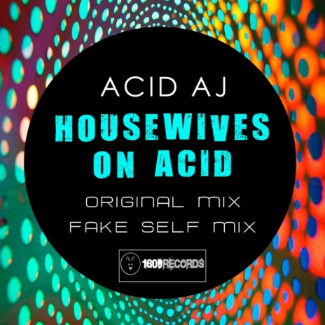 Housewives On Acid (Fake Self Remix)