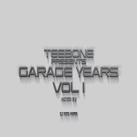 Teebone Presents: Garage Years, Vol. 1 (Continuous DJ Mix) | Boomplay Music