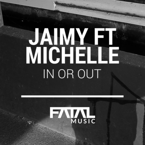 In Or Out (Fatal Music Remix) ft. Michelle David | Boomplay Music