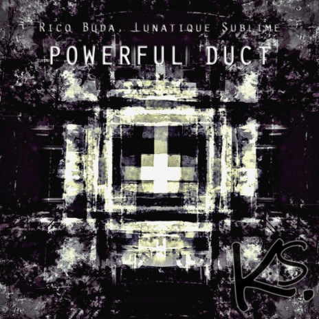 Powerful Duct (Original Mix) ft. Lunatique Sublime