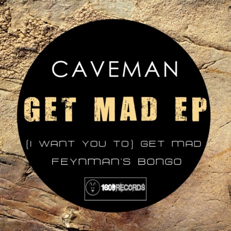 (I Want You To) Get Mad (Original Mix)