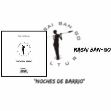 Noches de Barrio, Cultura Masai Ban-Go ft. Jr Ragga, Jahman, L.U, Mc Clay & Alkahueta | Boomplay Music