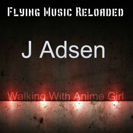 Walking With Anime Girl (Original Mix) | Boomplay Music