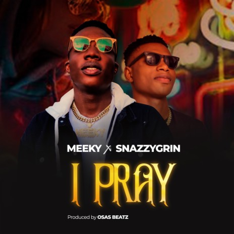 I Pray ft. Snazzygrin | Boomplay Music