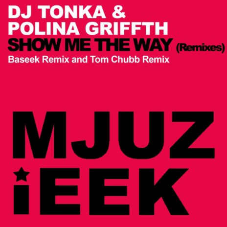 Show Me The Way (Tom Chubb Remix) ft. Polina Griffith | Boomplay Music