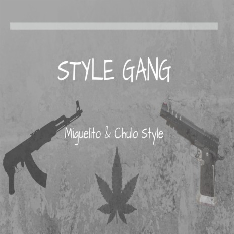 Style Gang ft. Chulo Style | Boomplay Music