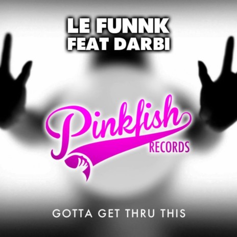 Gotta Get Thru This (Original Mix) ft. Darbi | Boomplay Music