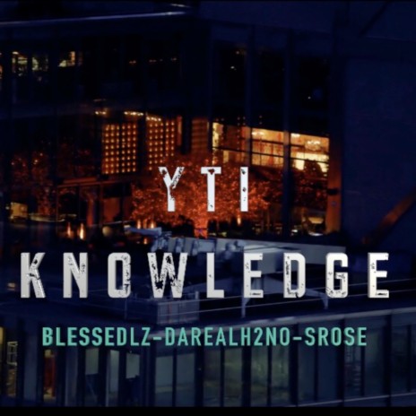 Y.T.I. Knowledge ft. DAREALH2NO & SRose | Boomplay Music