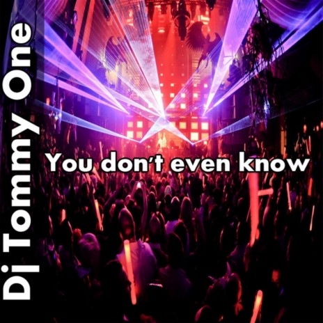 You Don't Even Know (Original Mix) | Boomplay Music