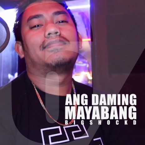 Ang Daming Mayabang | Boomplay Music