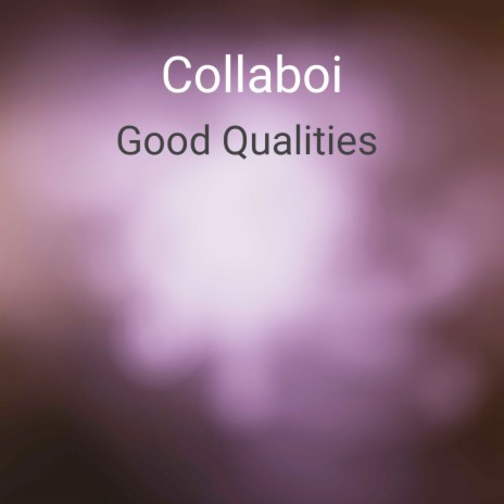 Good Qualities | Boomplay Music