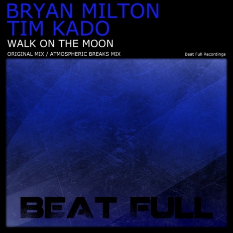 Walk On The Moon (Atmospheric Breaks Mix) ft. Tim Kado | Boomplay Music