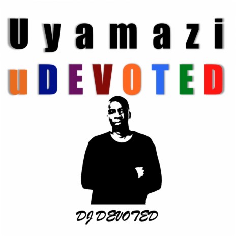 Uyamazi uDevoted (Original Mix)