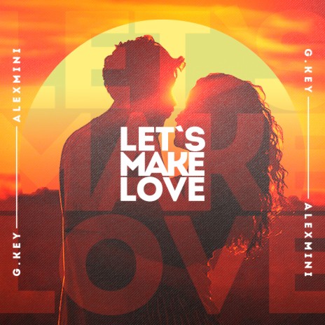 Let's Make Love (Extended Mix) ft. AlexMini | Boomplay Music