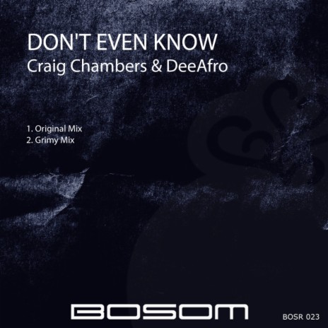 Don't Even Know (Grimy Mix) ft. DeeAfro | Boomplay Music