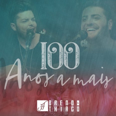 100 Anos a Mais ft. Thiago | Boomplay Music