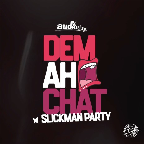 Dem Ah Chat ft. Slickman Party | Boomplay Music