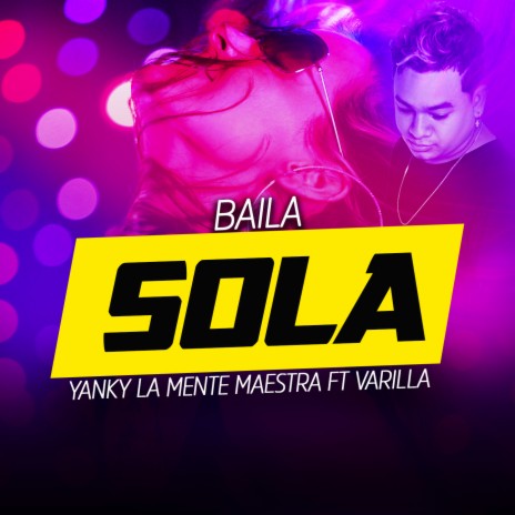 Baila Sola ft. Varilla | Boomplay Music