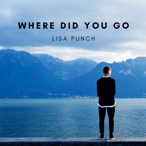 Where Did You Go | Boomplay Music