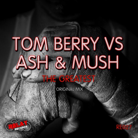 The Greatest (Original Mix) ft. Ash & Mush