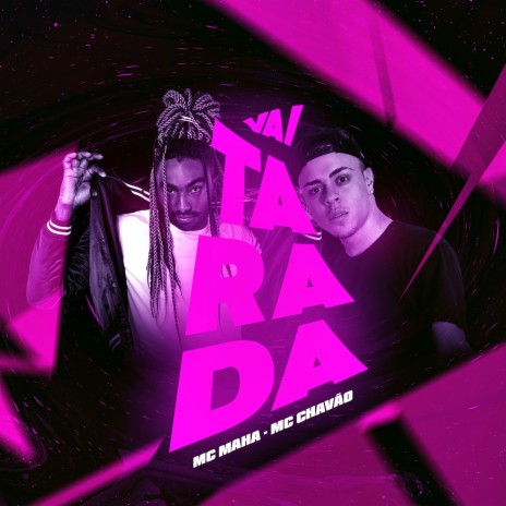 Vai Tarada ft. Mc Chavão | Boomplay Music